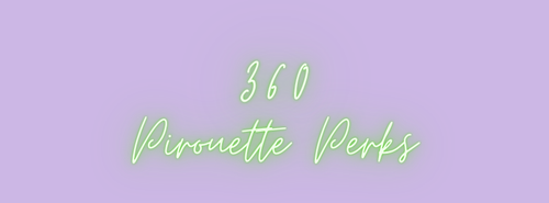 360 PIROUETTE PERKS