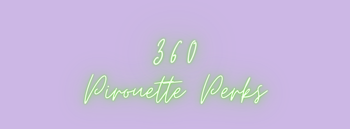 360 PIROUETTE PERKS